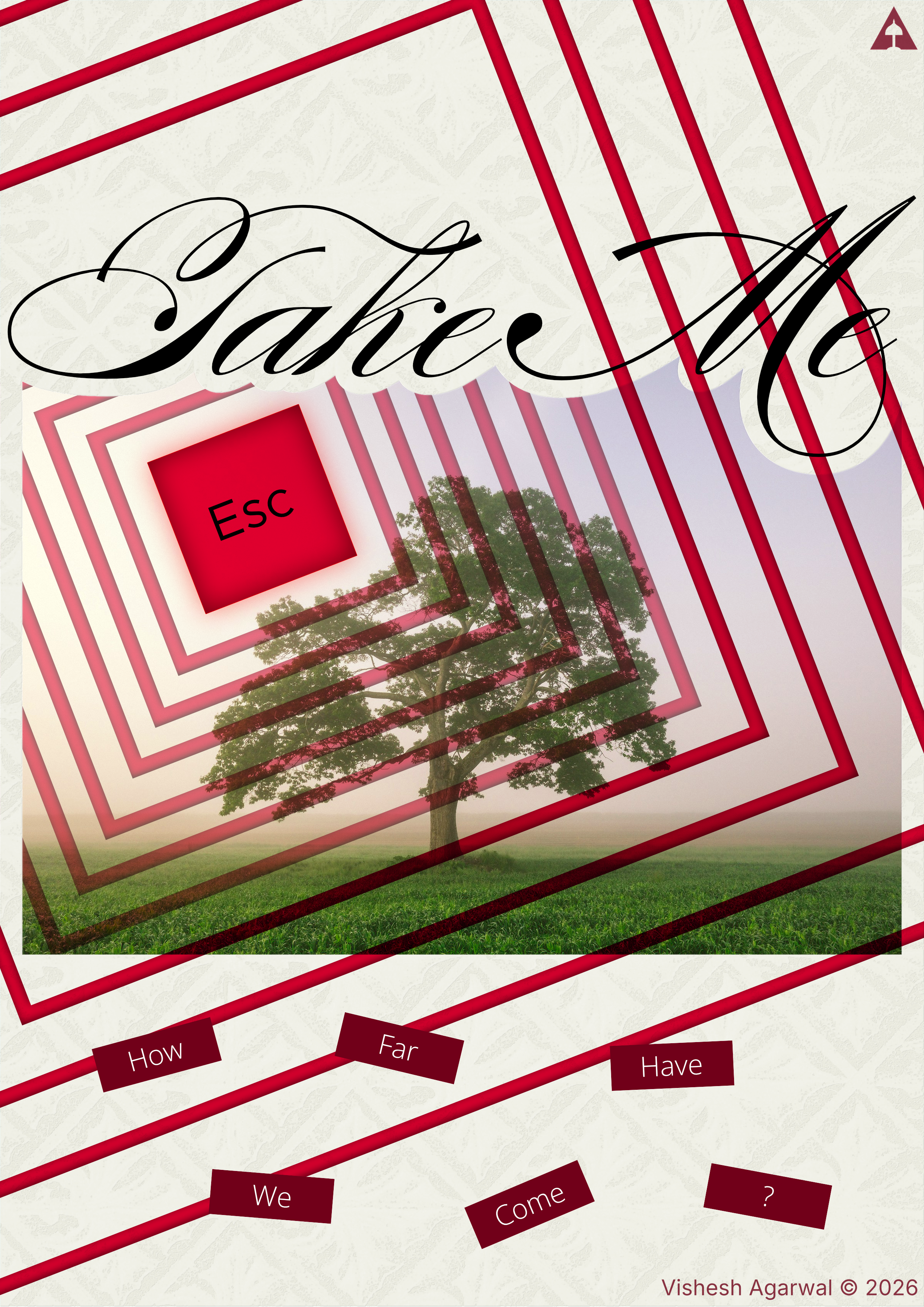 Conceptual poster titled “Take Me,” featuring an Esc key radiating expanding red frames over a peaceful landscape with a solitary tree. The composition explores the desire to escape modern chaos and seek solitude, with the words “How Far Have We Come?” placed below.